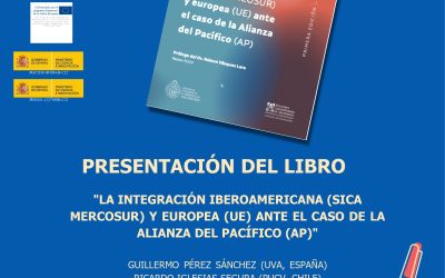 Presentación del Libro «La integración Iberoamericana (SICA MERCOSUR) y Europea (UE) ante el caso de la Alianza del Pacífico (AP)»